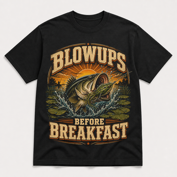 Blowups Before Breakfast Fishing T-Shirt